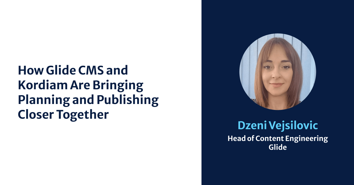 How Glide CMS and Kordiam Are Bringing Planning and Publishing Closer Together 