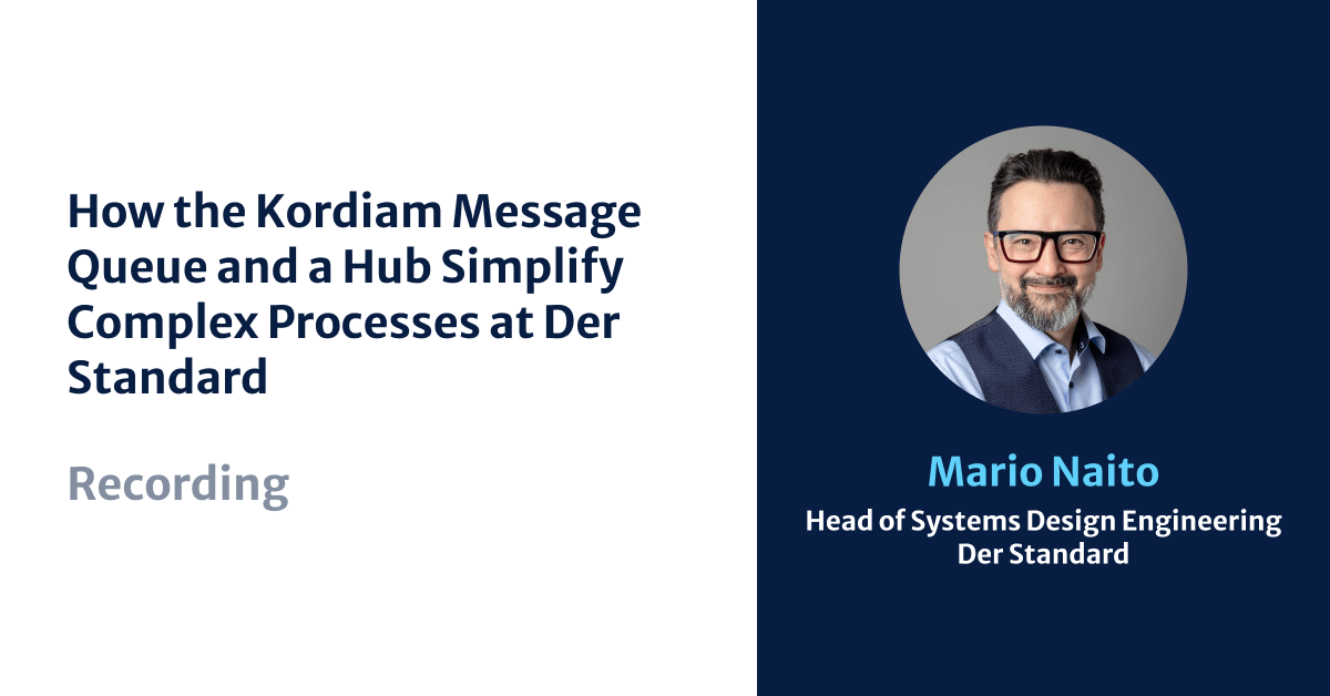 How the Kordiam Message Queue and a Hub Simplify Complex Processes at Der Standard, Mario Naito
