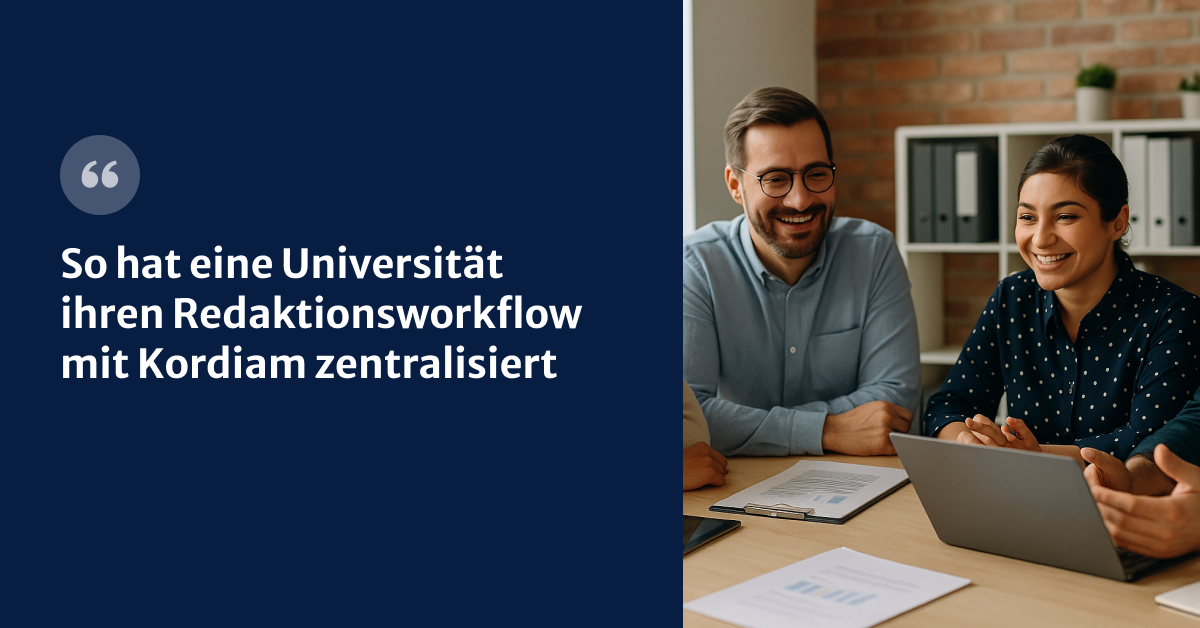 So hat eine Universität ihren Redaktionsworkflow mit Kordiam zentralisiert 